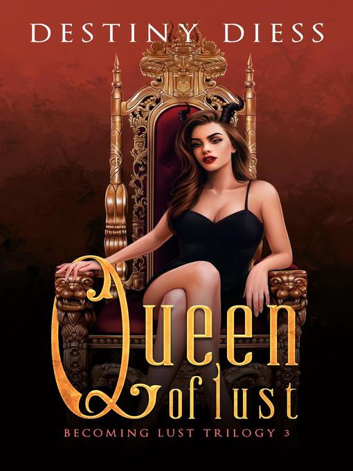 Title details for Queen of Lust by Destiny Diess - Available